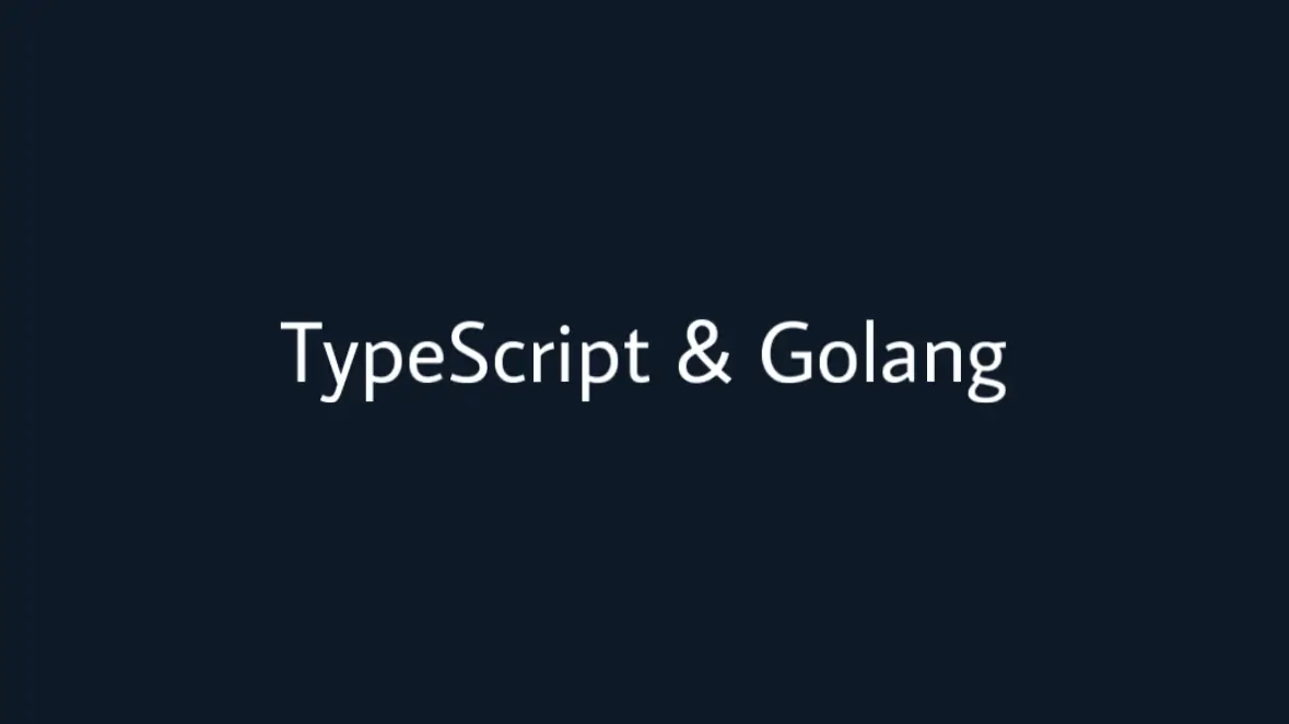 TypeScript & Golang